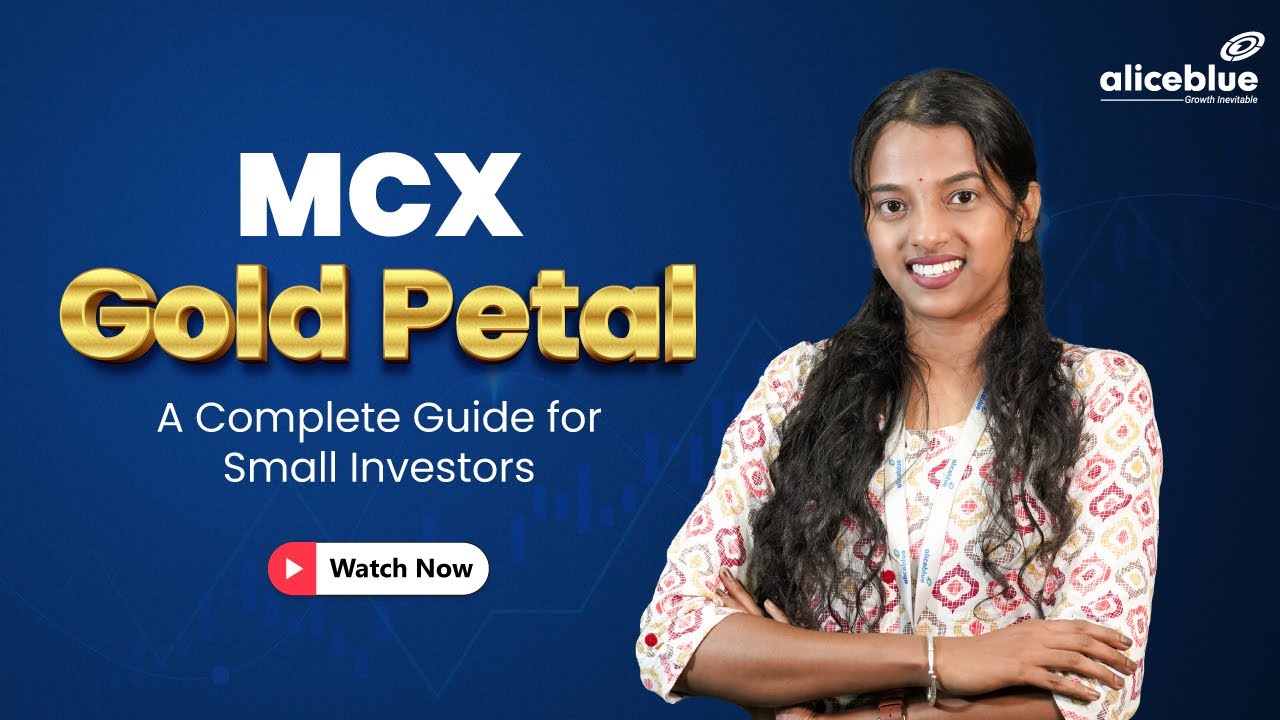Раскрытие MCX Gold Petal: значение, размер партии и многое другое | Alice Blue