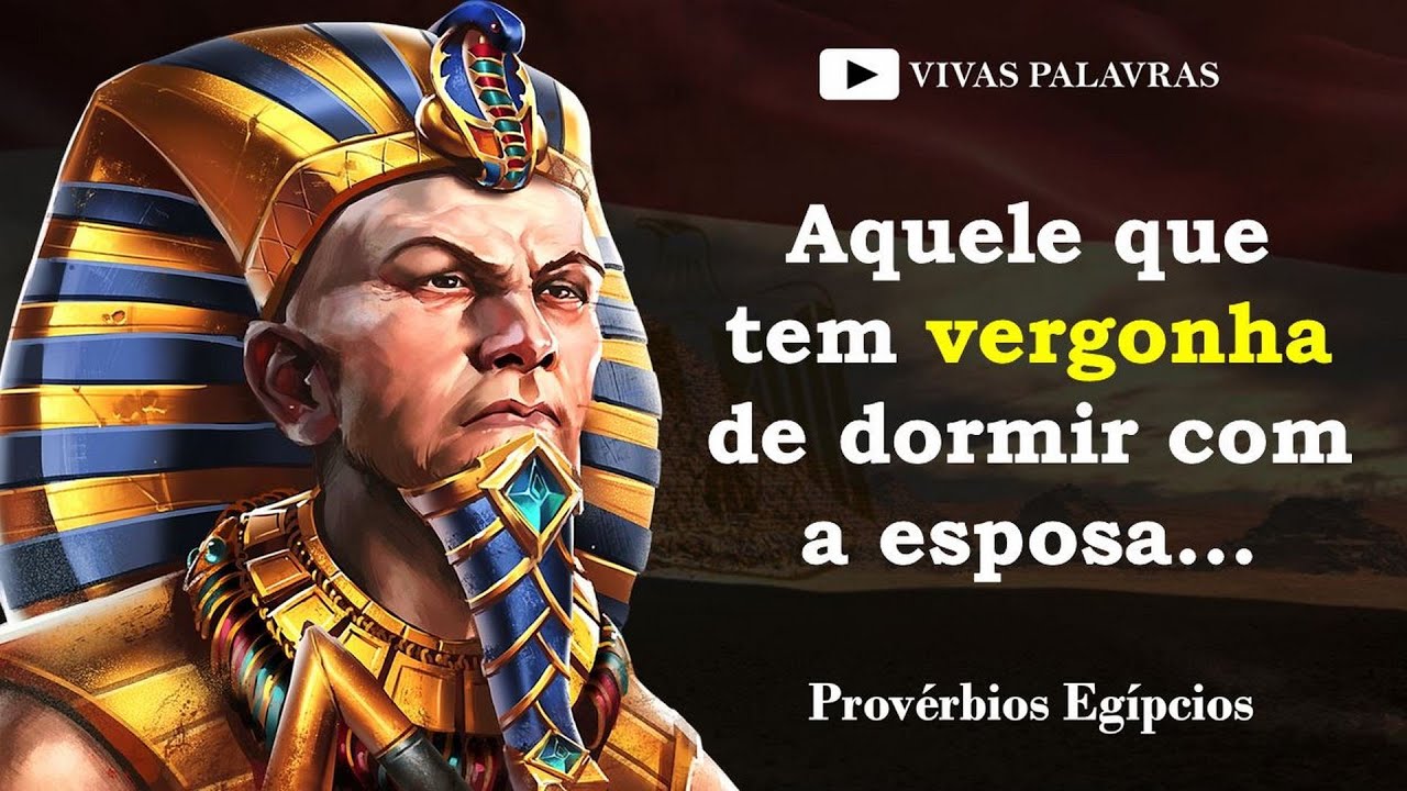 Provérbios e provérbios egípcios sábios | Grande Sabedoria do Egito