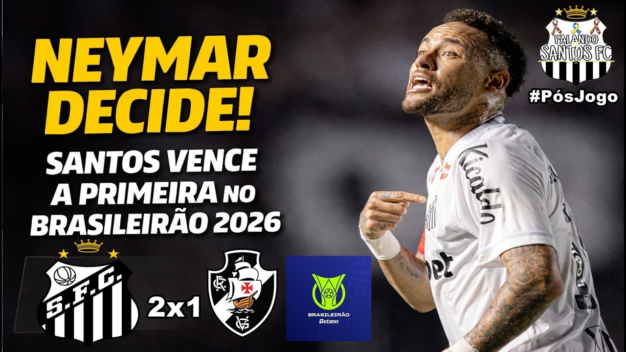#PósJogo SANTOS 2x1 VASCO | NEYMAR DECIDE E SANTOS VENCE A PRIMEIRA NO BRASILEIRÃO 2026.