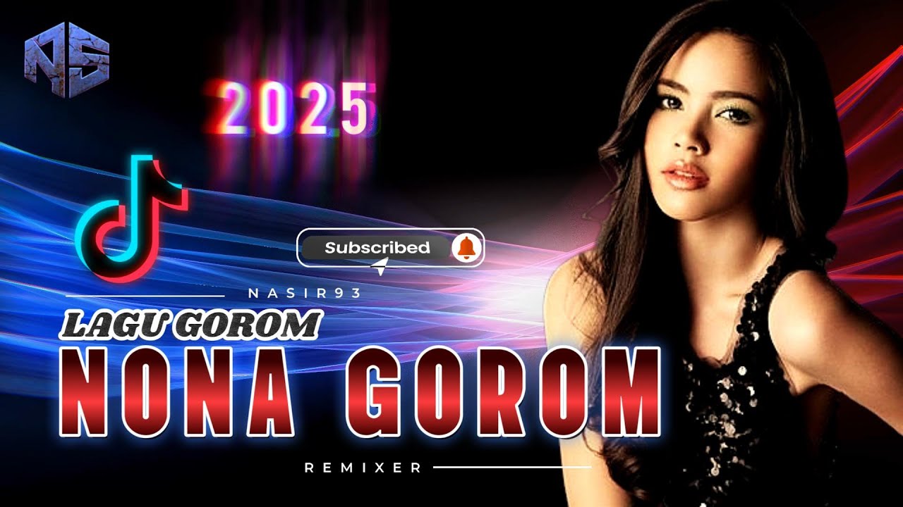 LAGU REMIX TERBARU NONA GOROM TOP REMIX 2025 - NASIR93 REMIXER