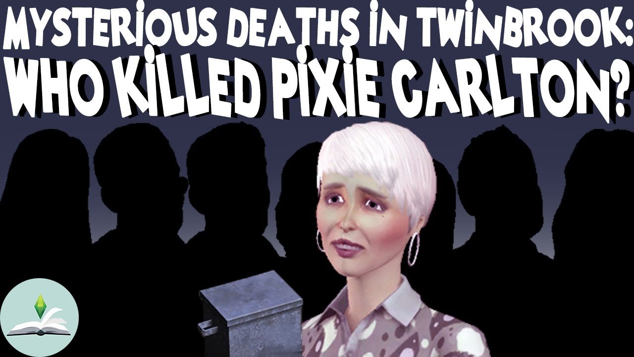 Кто убил Пикси Карлтон? | Загадочные смерти в Твинбруке | История The Sims