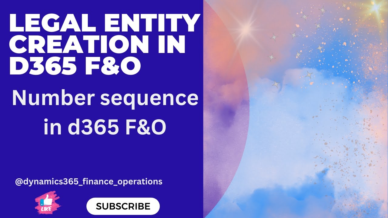Legal entity creation in D365 & Number sequence in D365 F&O