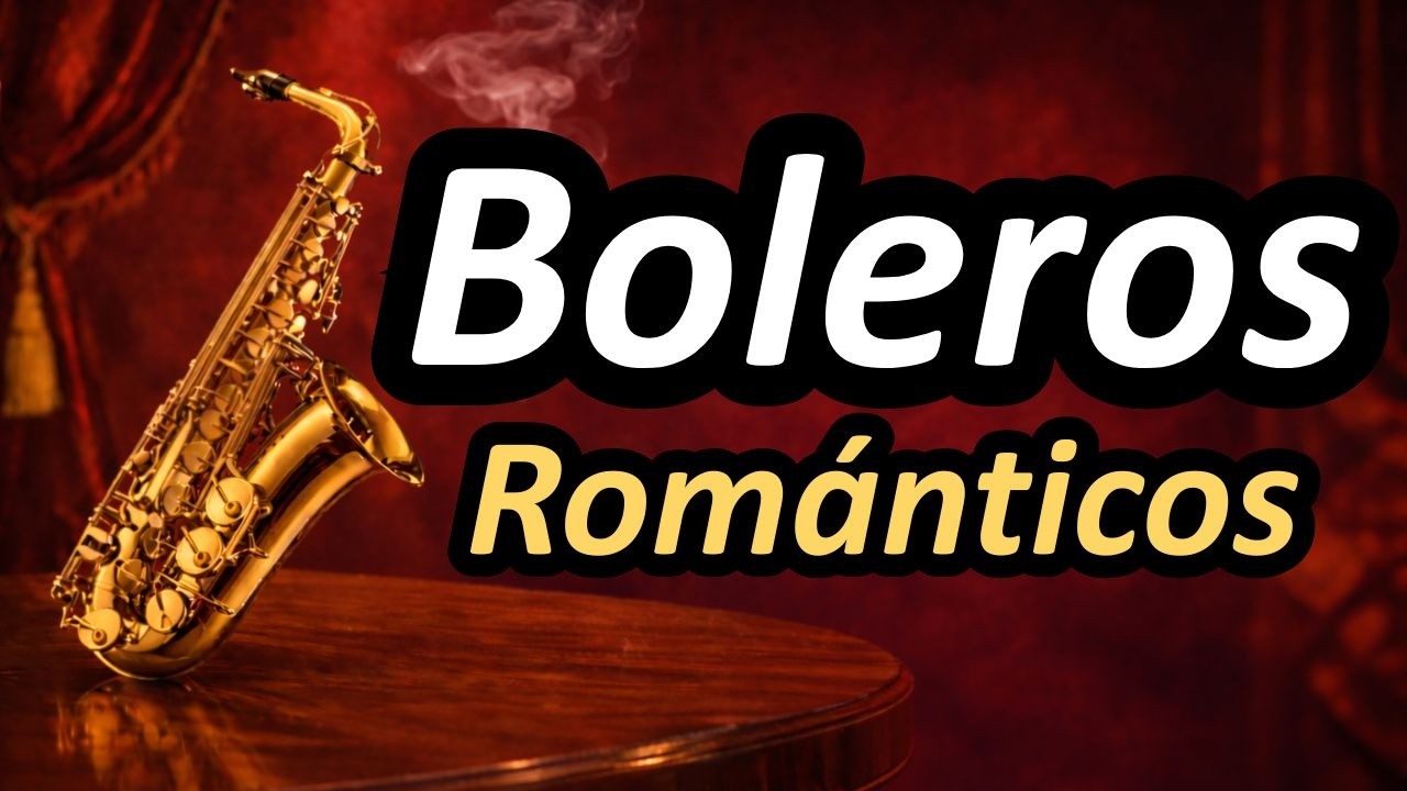 Boleros Inmortales en Saxofón – Música Romántica para Veladas Especiales
