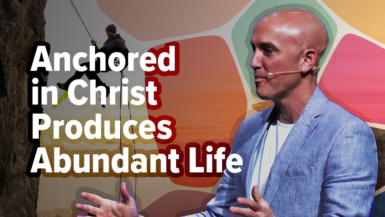Anchored: Anchored in Christ Produces Abundant Life