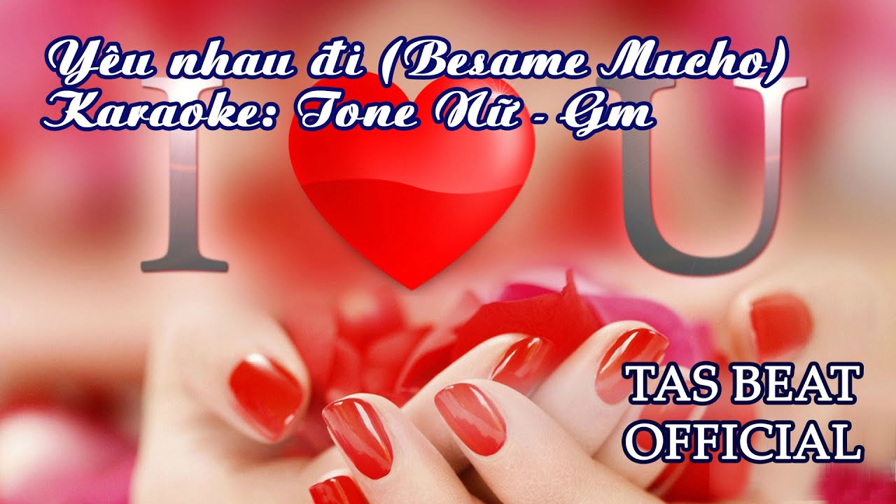 Karaoke Yêu nhau đi (Besame Mucho) - Tone Nữ | TAS BEAT