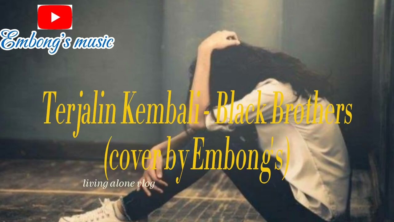 Terjalin Kembali - Black Brothers (cover by Embong's)