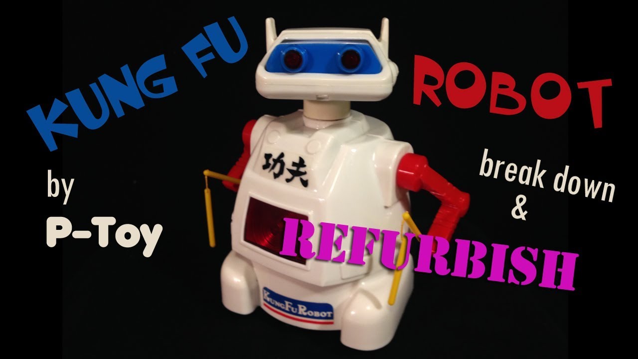 Kung Fu Robot by P-Toy breakdown and refurbish