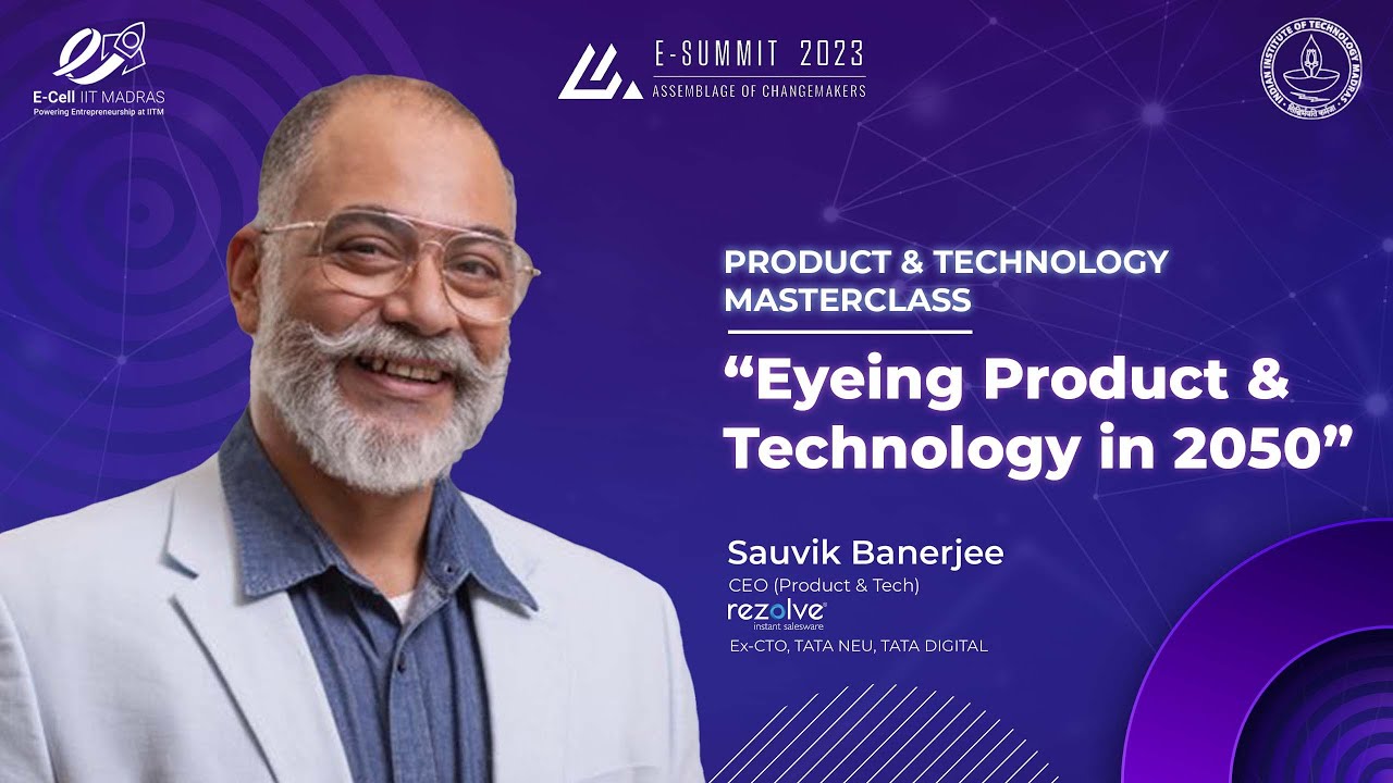 IIT Madras Masterclass - Sauvik Banerjjee - 7th April, 2023