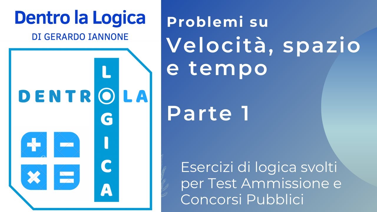 Esercizi Logica Svolti: Velocità Spazio e Tempo - parte 1 (test medicina, ammissione, Bocconi Ripam)