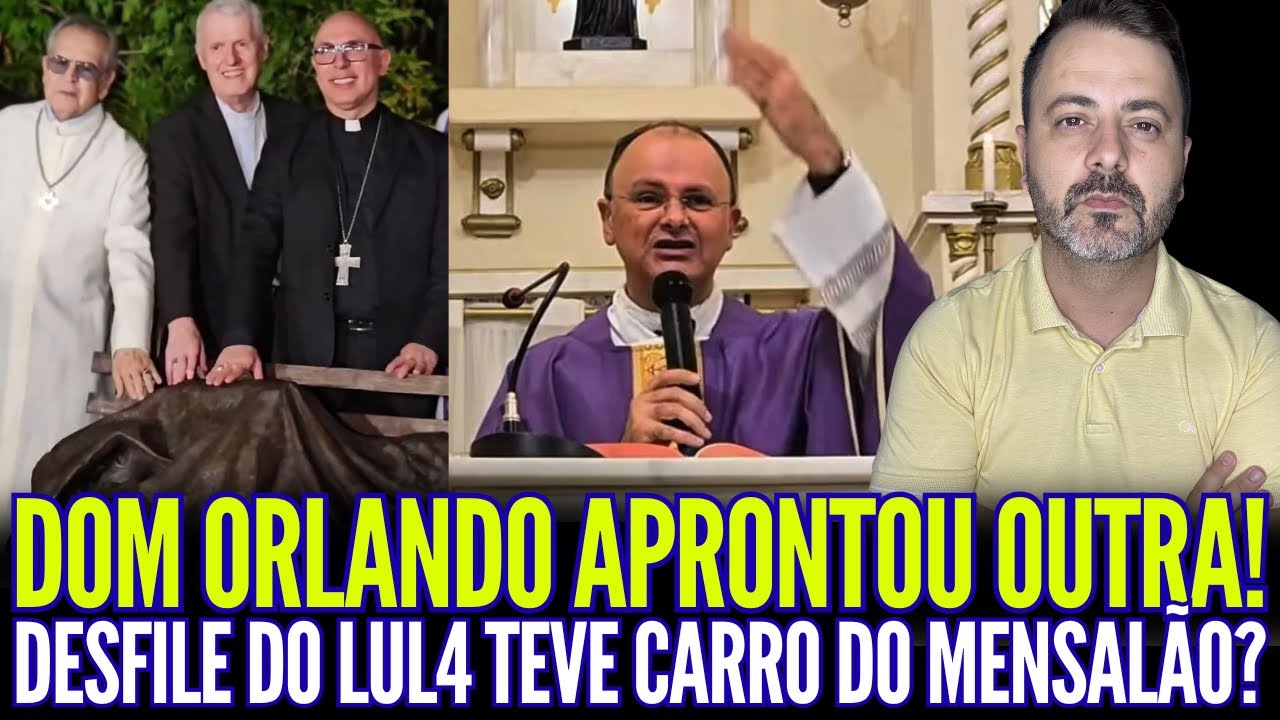 DOM ORLANDO APRONTOU OUTRA EM APARECIDA!!!DESFILE DO LUL4 TEVE CARRO DO MENSALÃO?
