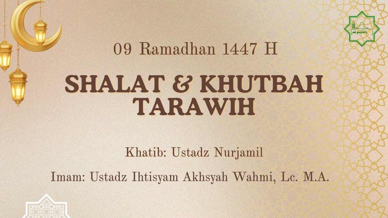 Shalat & Khutbah Tarawih, 09 Ramadhan 1447 H