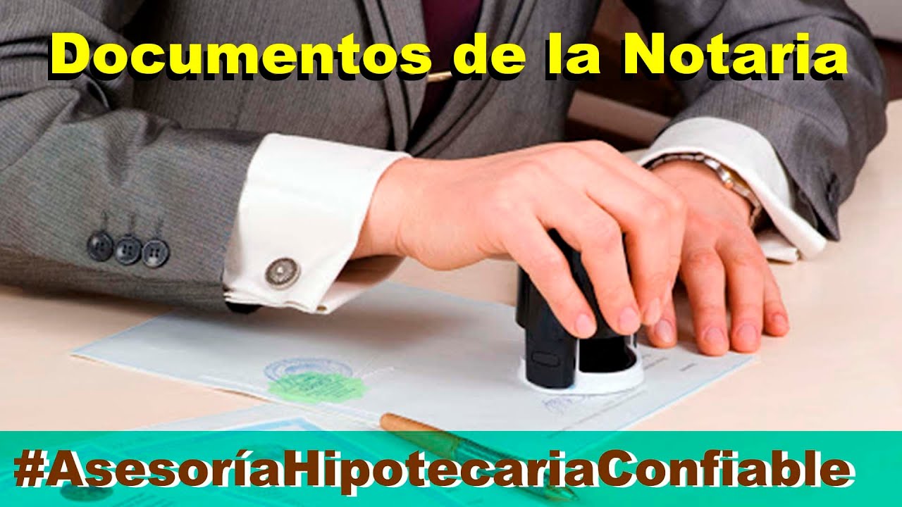 #Asesor&iacute;aHipotecariaConfiable - Documentos de la Notaria.
