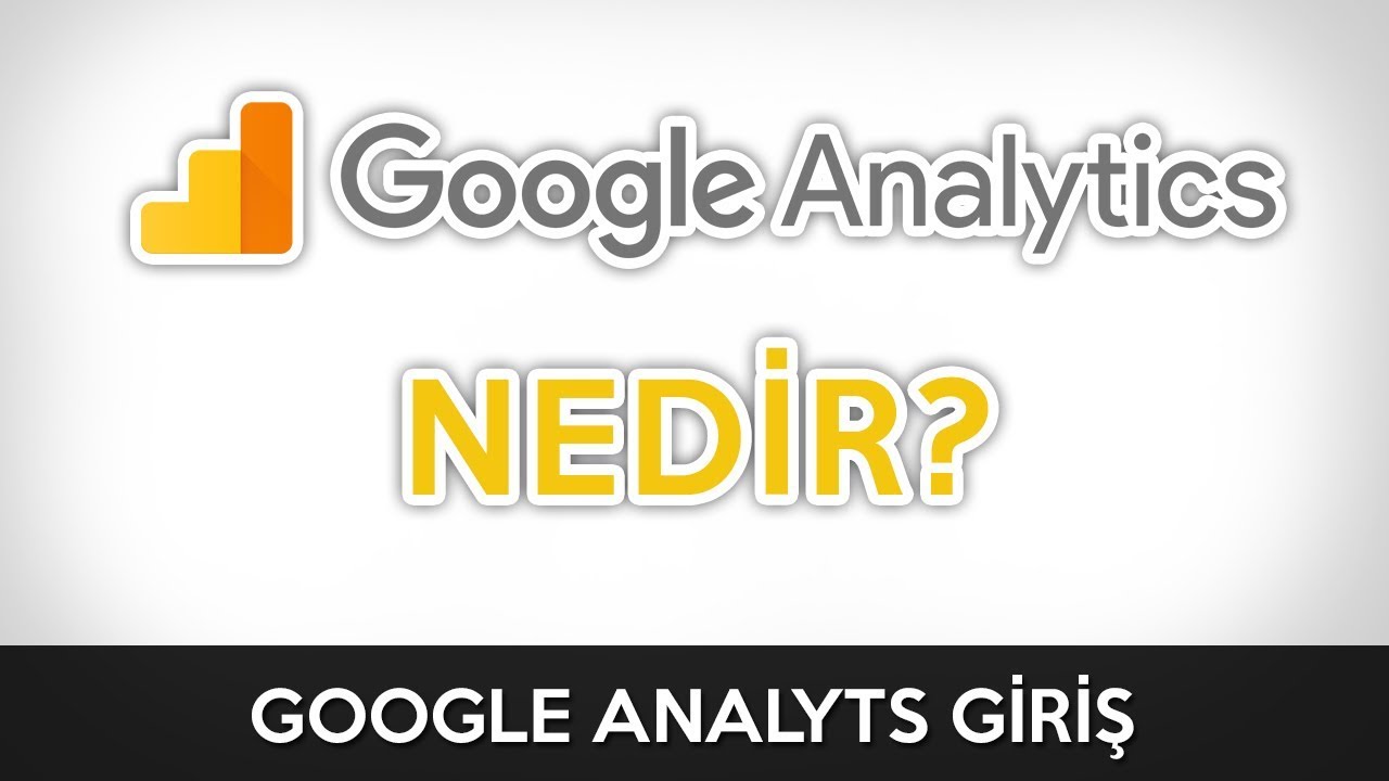 Google Analytics Nedir? Analytics&rsquo;in Avantajları