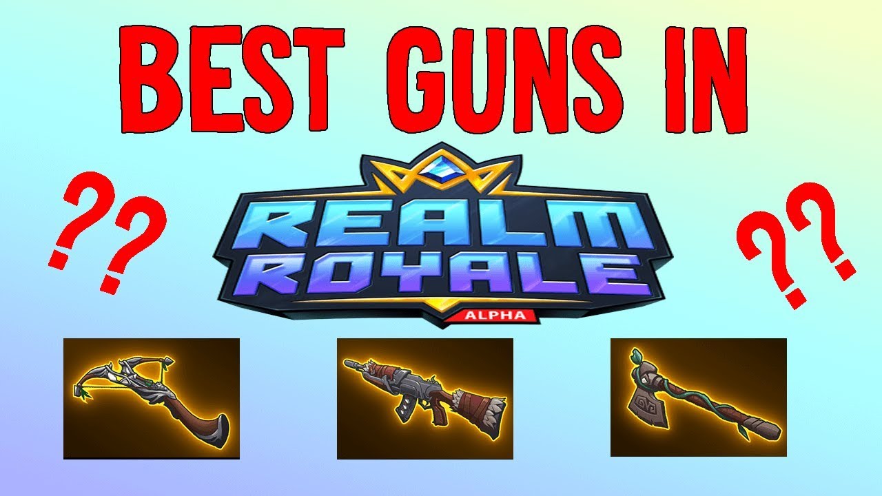 Best guns in realm royale so far
