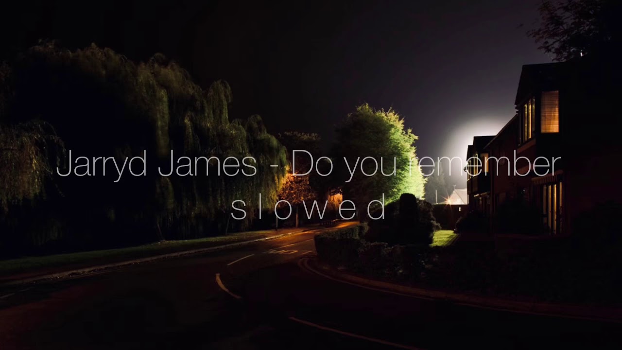 Jarryd James - Do you remember (slowed)