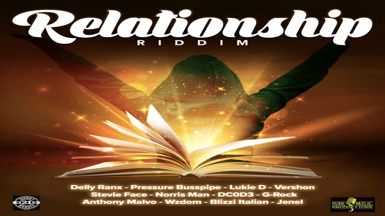 Relationship Riddim {Mix} Pure Music Pro / Pressure Busspipe, Delly Ranx, Vershon, Anthony Malvo.