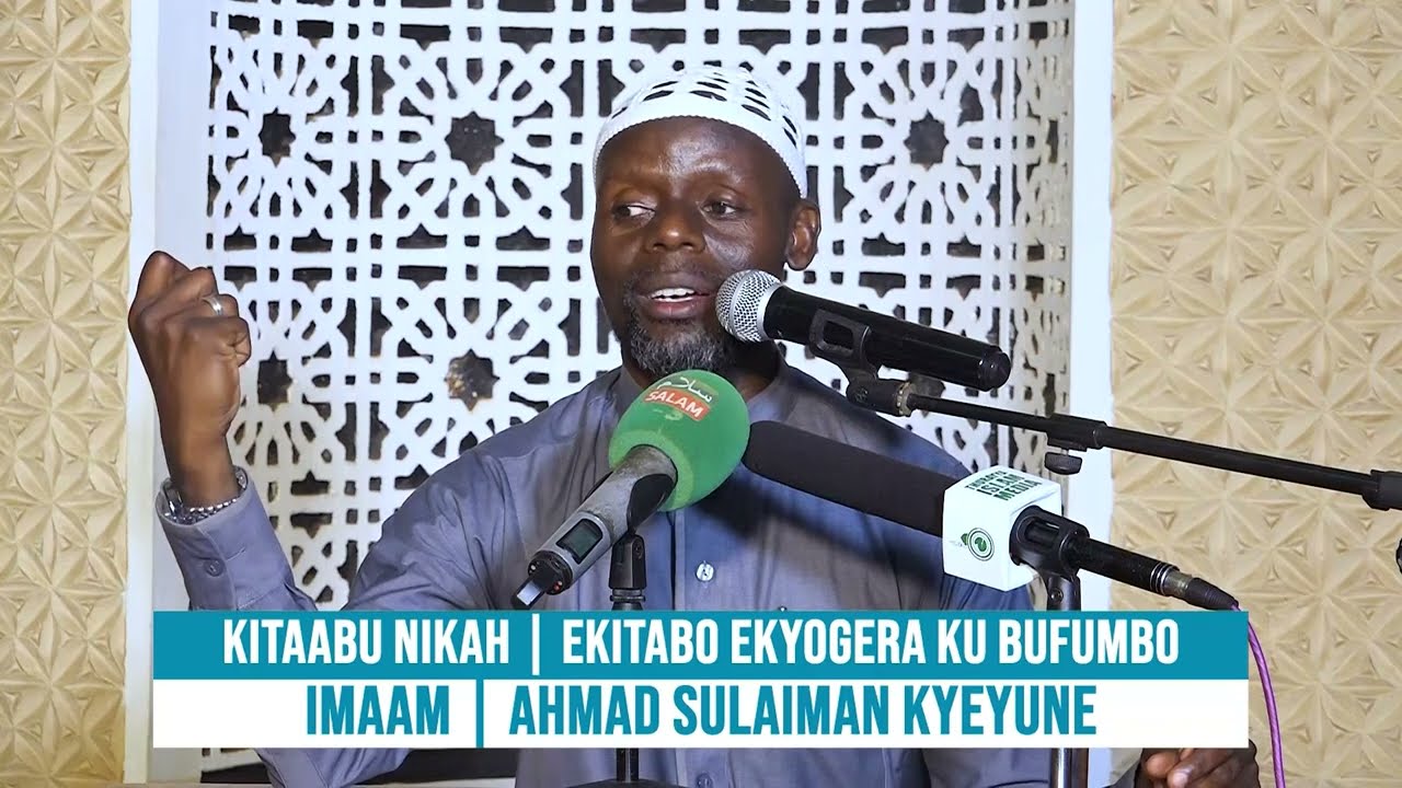 KITAABU NIKAH | EKITABO EKYOGERA KU BUFUMBO | IMAAM  AHMAD SULAIMAN KYEYUNE