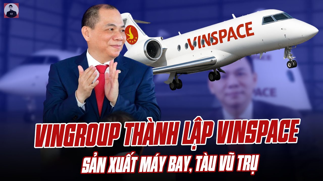 VINGROUP LẬP VINSPACE SẢN XUẤT M&Aacute;Y BAY, T&Agrave;U VŨ TRỤ: THAY V&Igrave; CHẾ NHẠO, H&Atilde;Y ỦNG HỘ SỰ T&Aacute;O BẠO CỦA HỌ