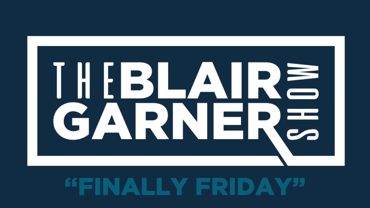 The Blair Garner Show’s “Finally Friday”