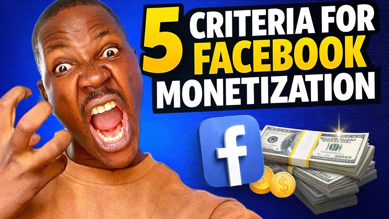 5 CRITERIA FOR FACEBOOK MONETIZATION 