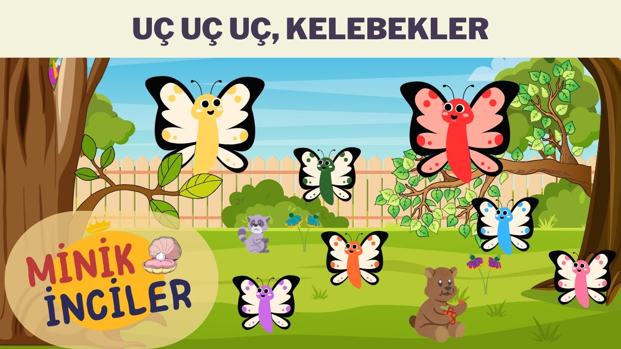 Uç Uç Uç, Kelebekler | Renk ve Sayı Öğretici Şarkı Minik İnciler | Çocuk Eğitici, Eğlenceli Şarkılar