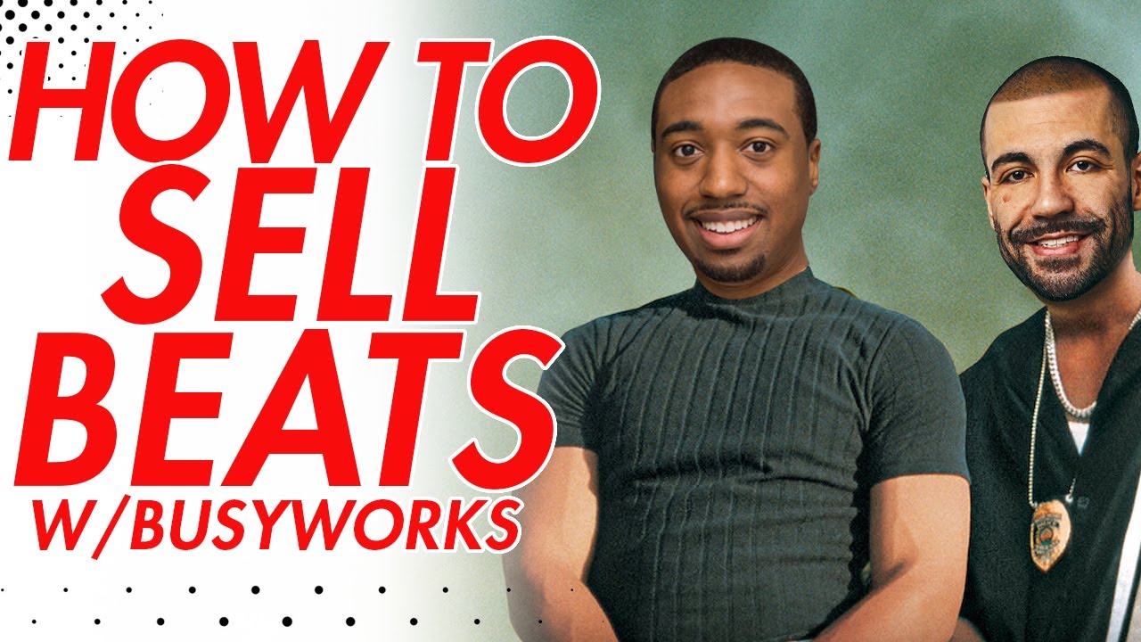 How to Sell Beats: Busyworks Explains (pt 1)