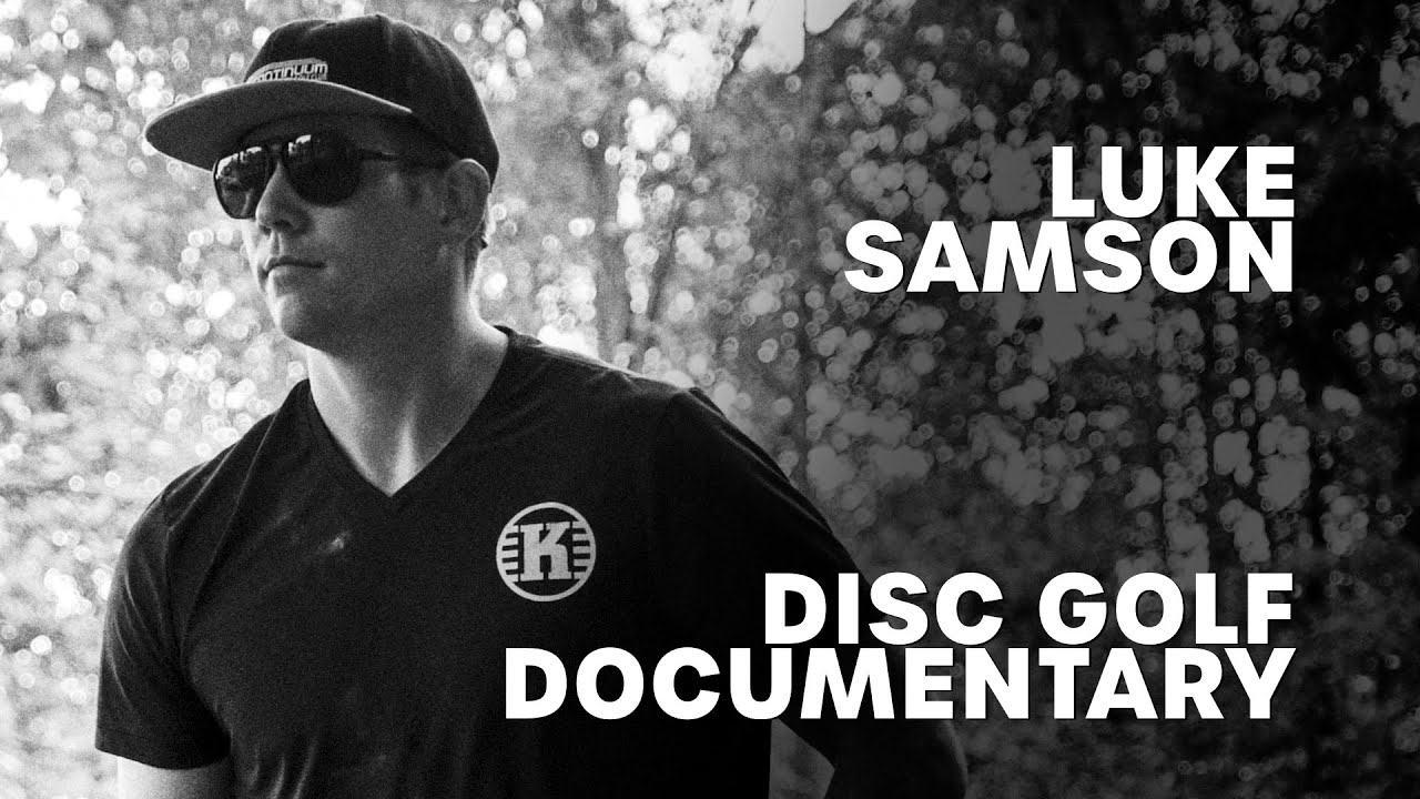 Disc Golf Documentary | Luke Samson: SAMSON