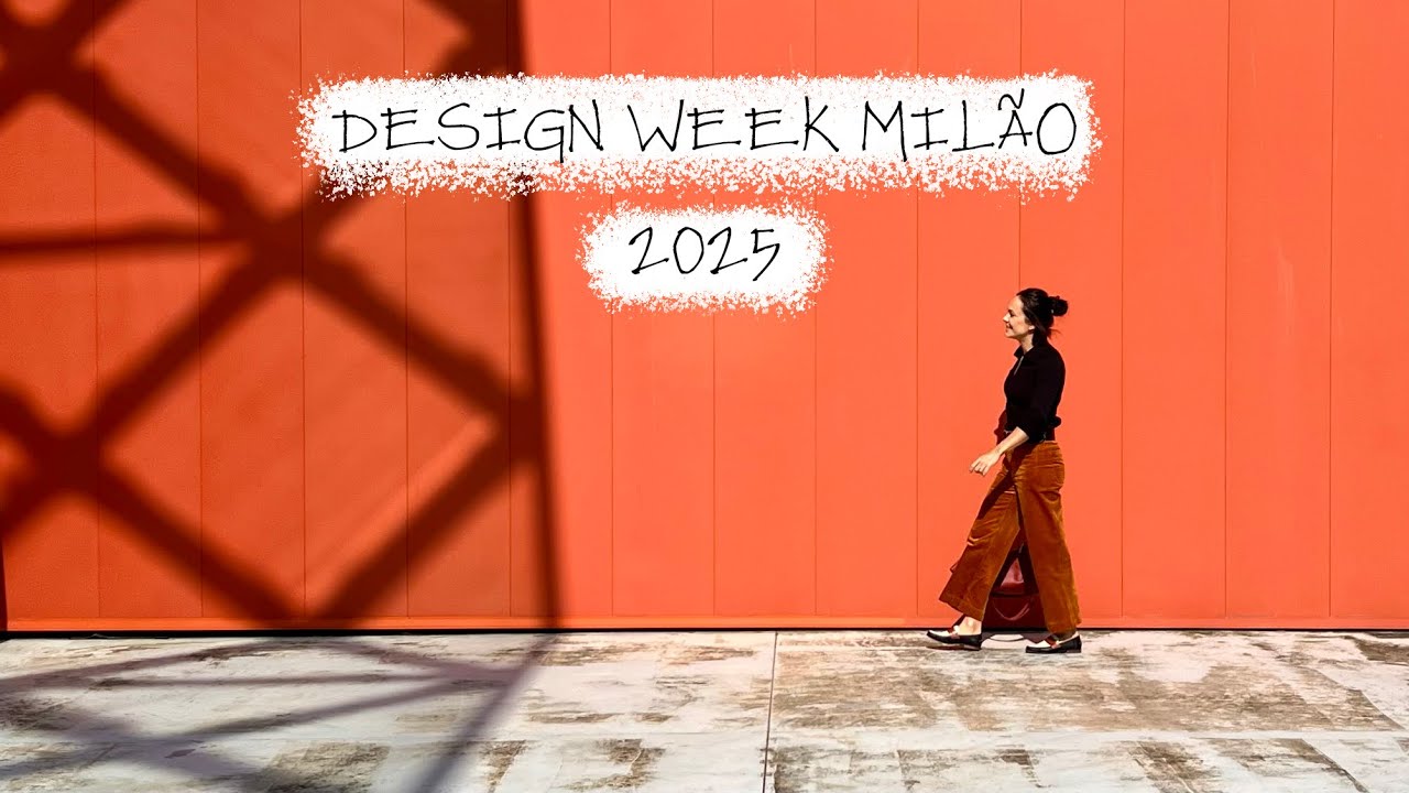 MUITA INSPIRAÇÃO DESIGN WEEK MILÃO 2025