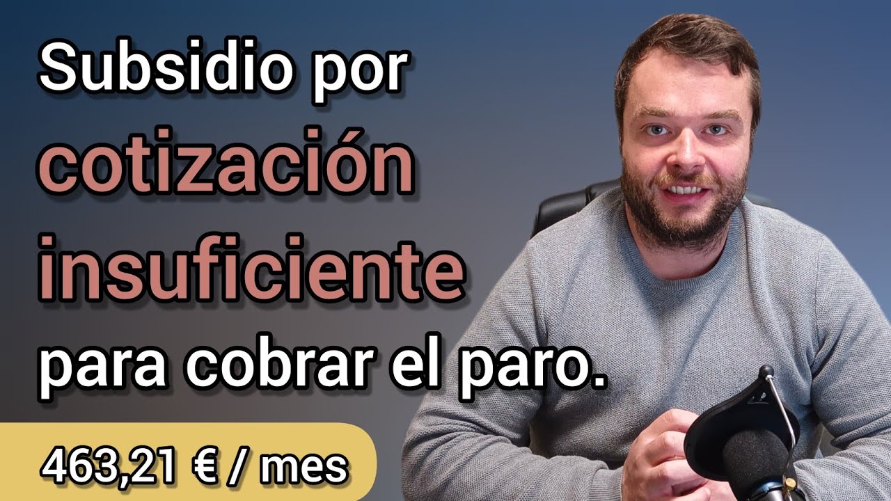 SUBSIDIO POR COTIZACIÓN INSUFICIENTE (para cobrar el paro)