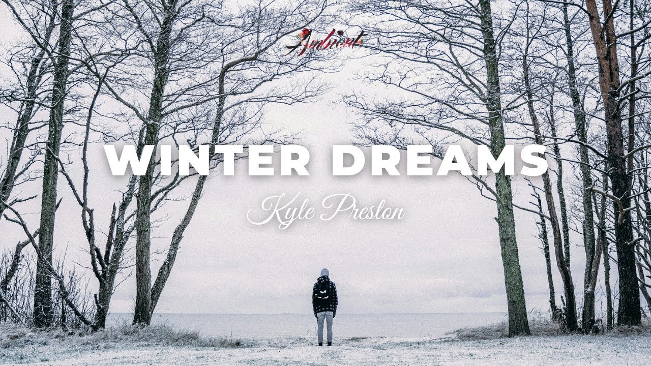 Kyle Preston - Winter Dreams [ambient classical relaxing]
