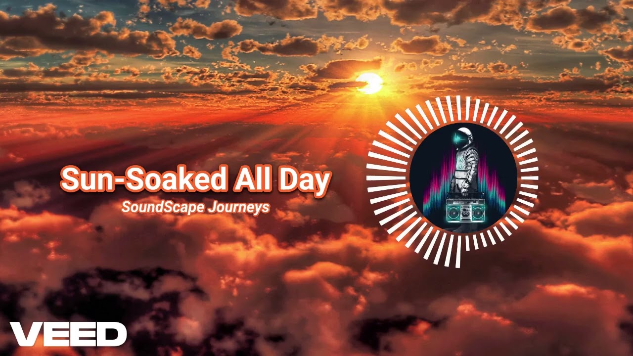 SoundSpaceJourneys - Sun Soaked All Day (Original)