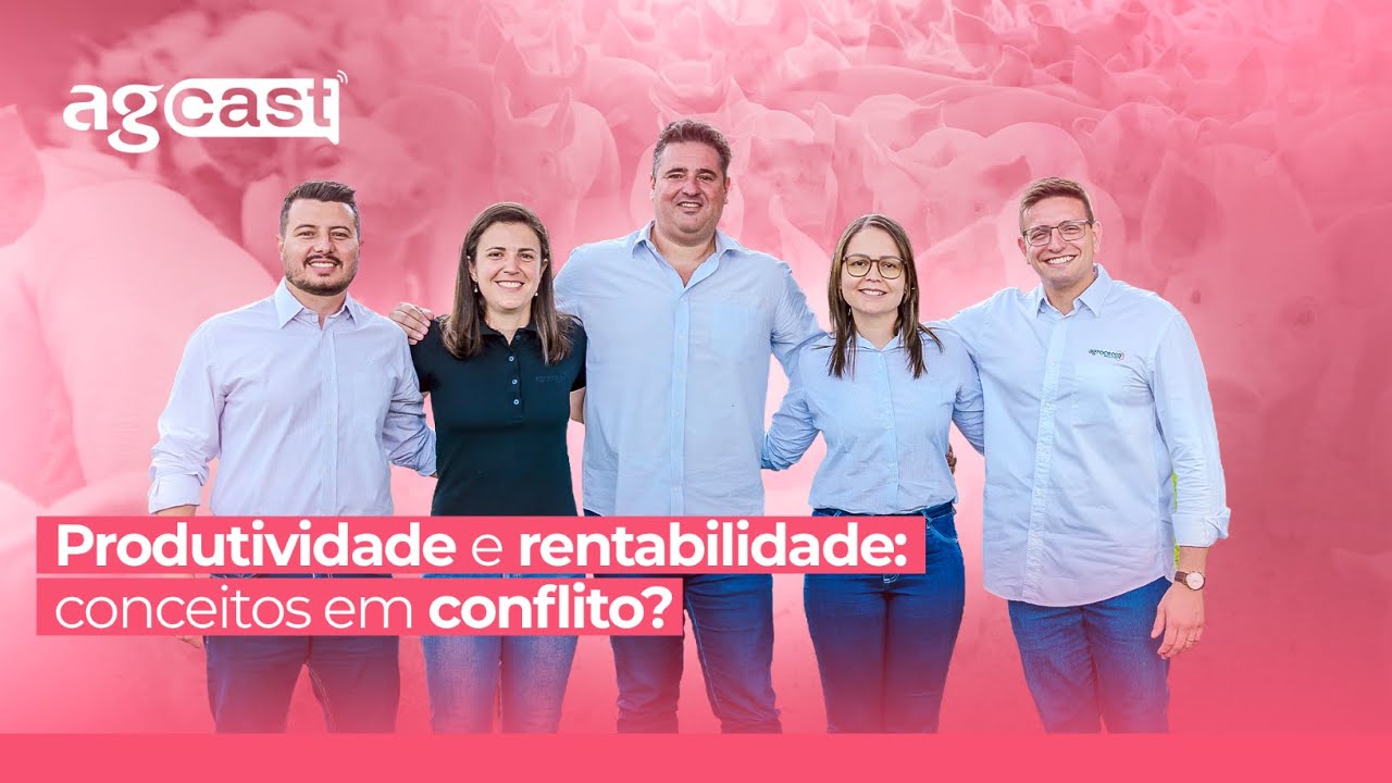 agCast | Produtividade x Rentabilidade: onde está o equilíbrio na suinocultura?