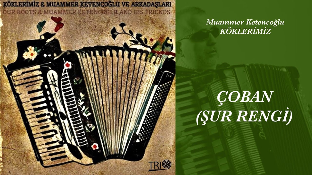“ÇOBAN (ŞUR RENGİ)” - KÖKLERİMİZ & MUAMMER KETENCOĞLU ve ARKADAŞLARI