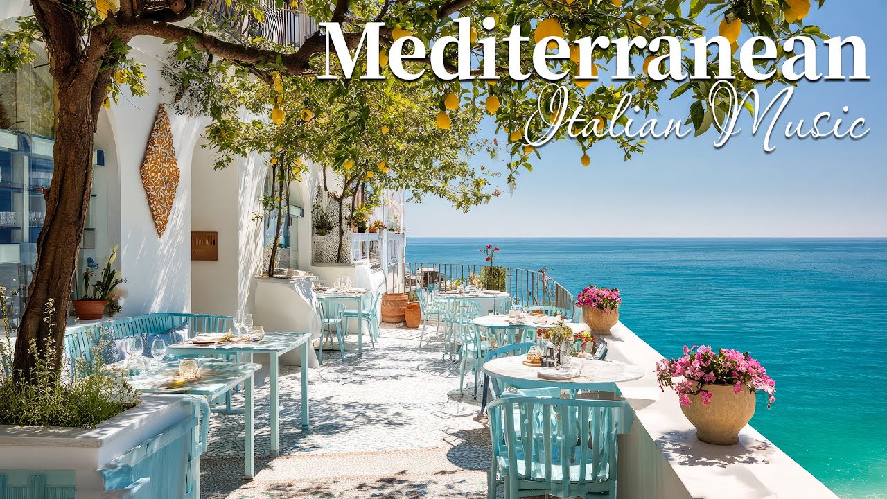 Chill Mediterranean Dreams & Italian Music 🏡🌊 Relaxing Italian Music & Coastal Ambience ☀️🎶