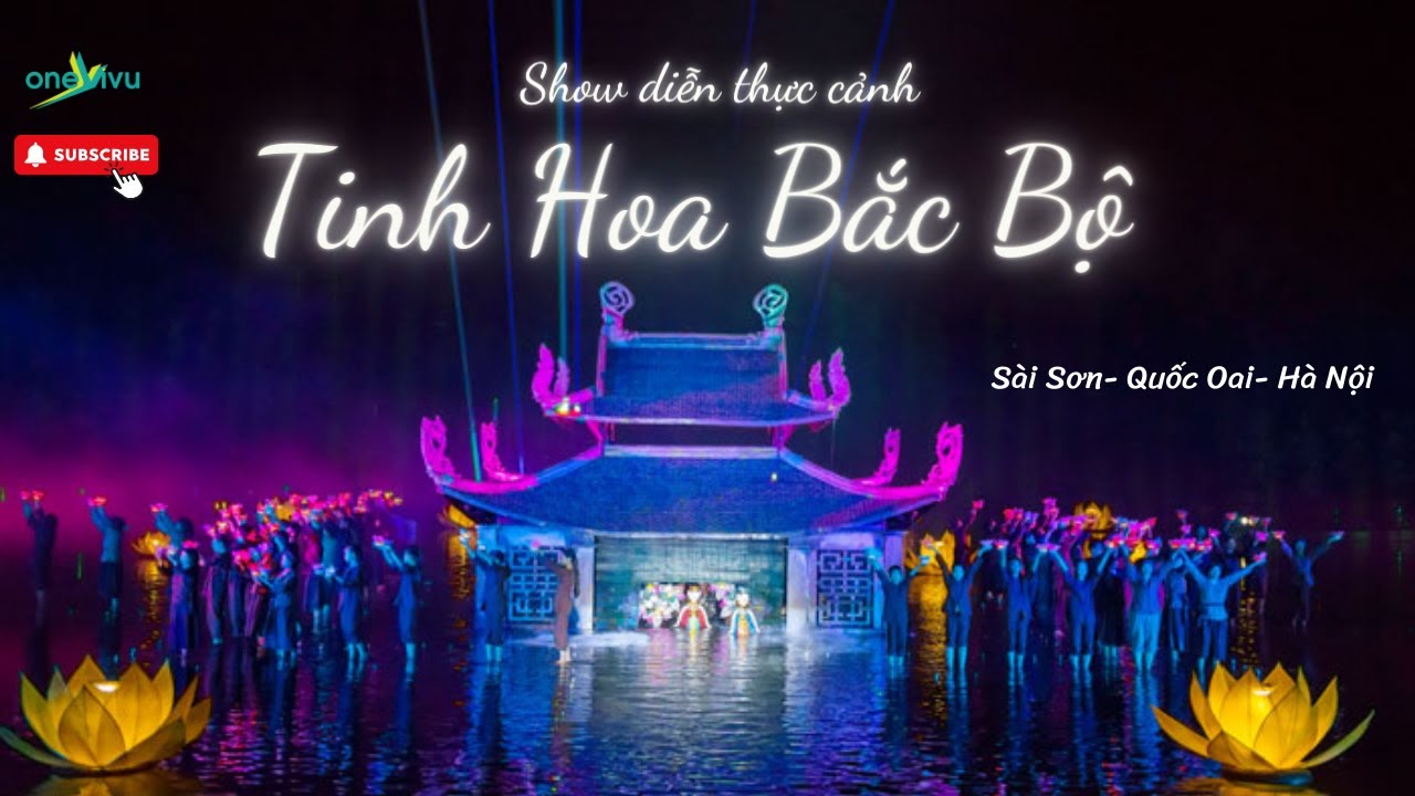 Tinh Hoa Bắc Bộ - Show diễn thực cảnh độc đáo, ý nghĩa tại Hà Nội