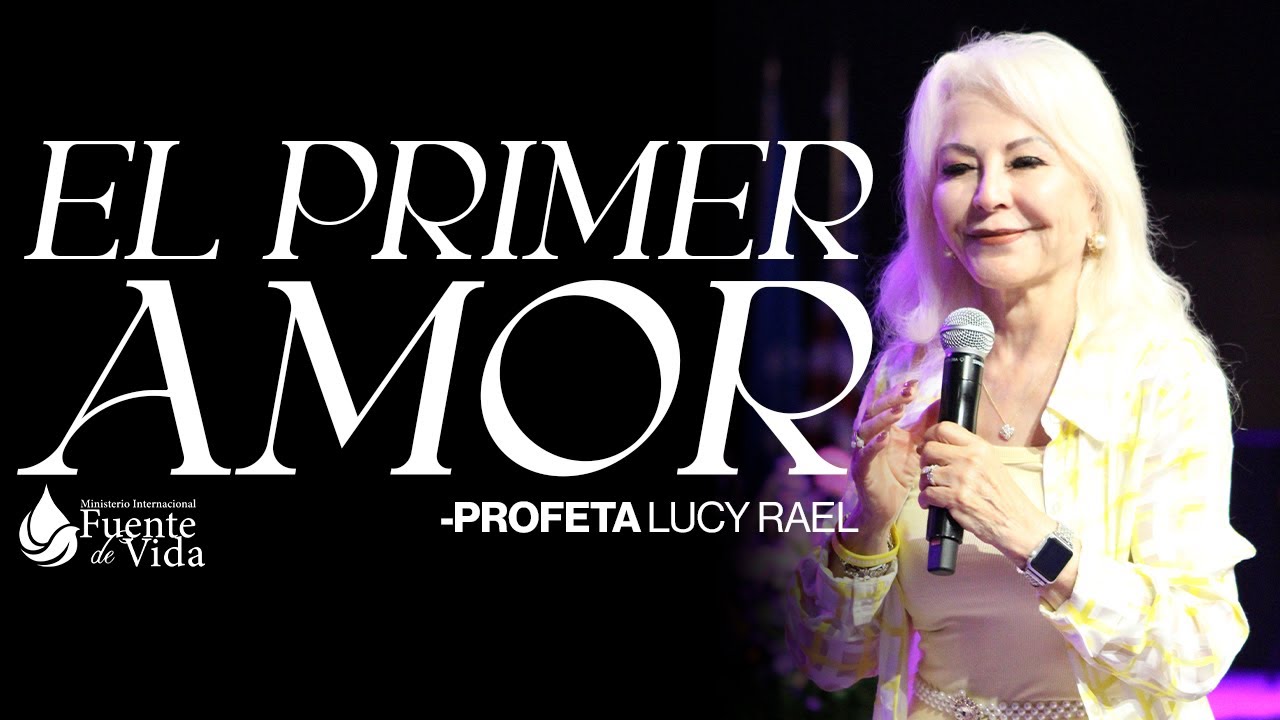 EL PRIMER AMOR | PROFETA LUCY RAEL (MUJER VALIENTE 2025)