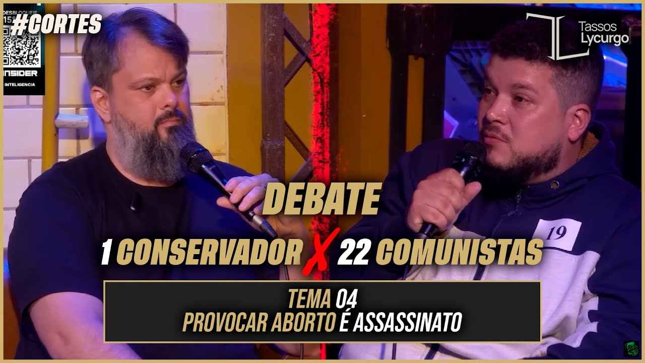 PROVOCAR ABORTO É ASSASSINATO | 1 CONSERVADOR X 22 COMUNISTAS. (Tassos Lycurgo)  #CORTES