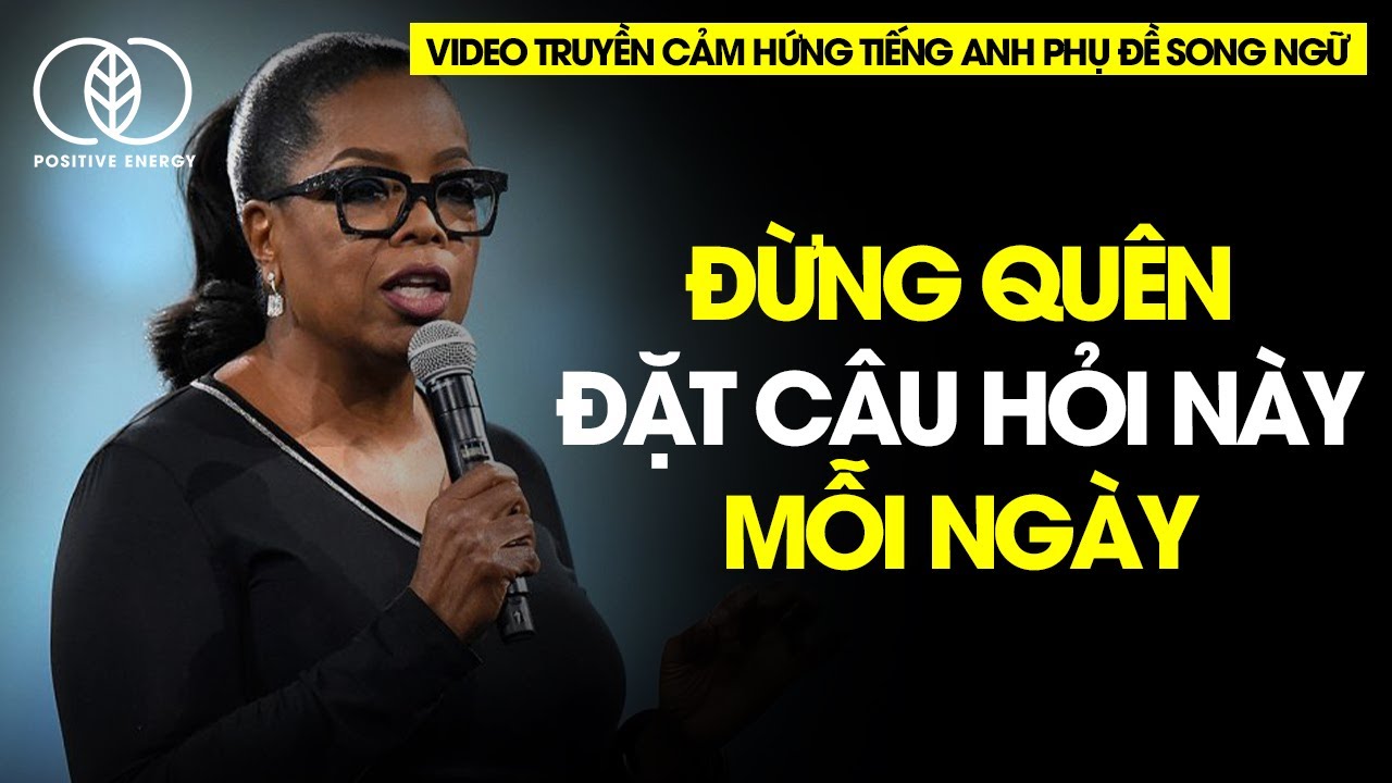 Lời khuyên Oprah Winfrey thay đổi cuộc đời | Video truyền cảm hứng tiếng anh song ngữ