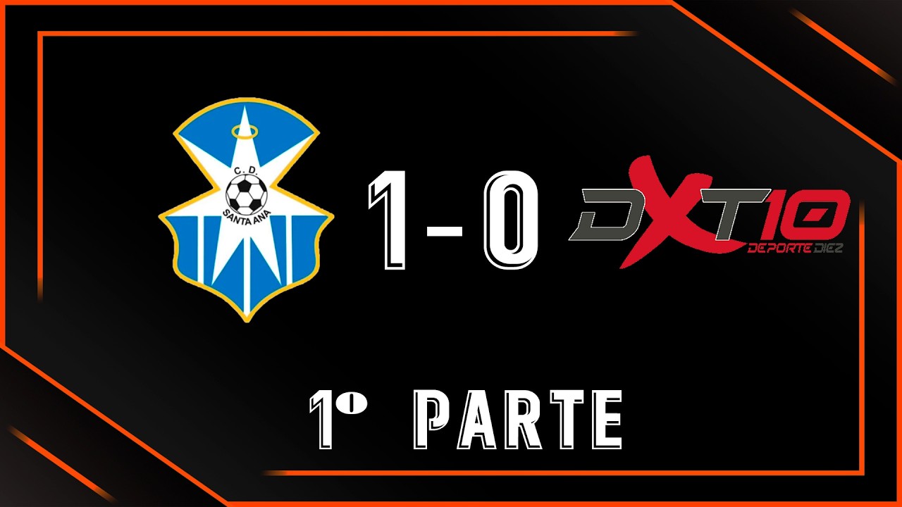 CD Santa Ana - DXT 10 [1º Parte]