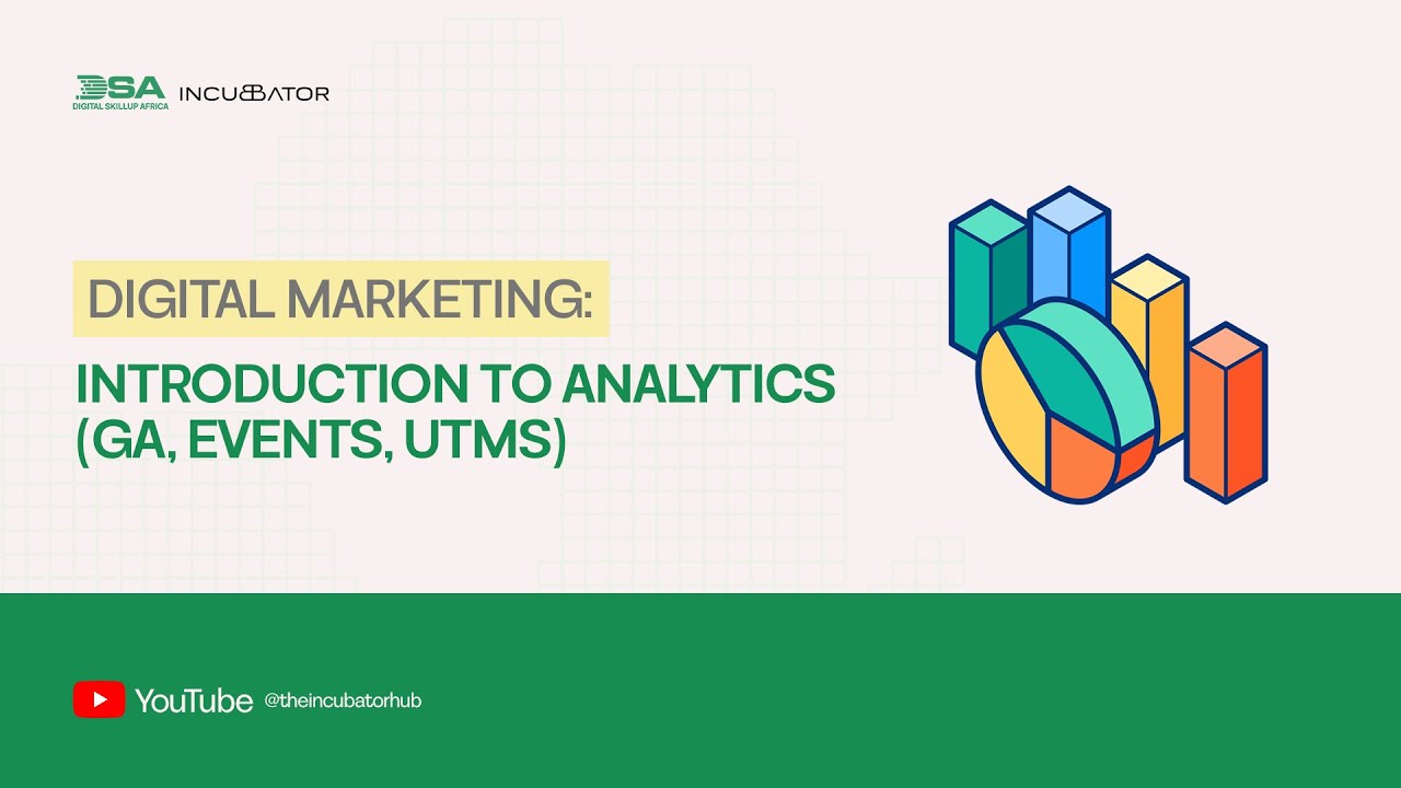 DIGITAL SKILLUP AFRICA || DIGITAL MARKETING: INTRODUCTION TO ANALYTICS (GA, EVENTS, UTMS)