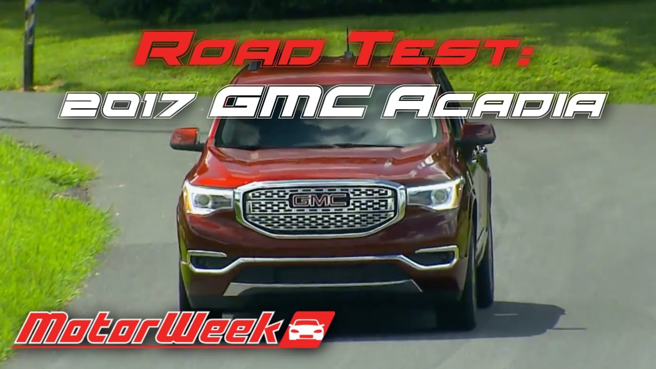 Road Test: 2017 GMC Acadia - Downsized Upgrade