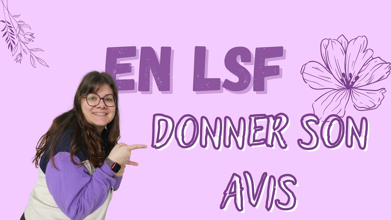 Comment donner son avis en LSF ?