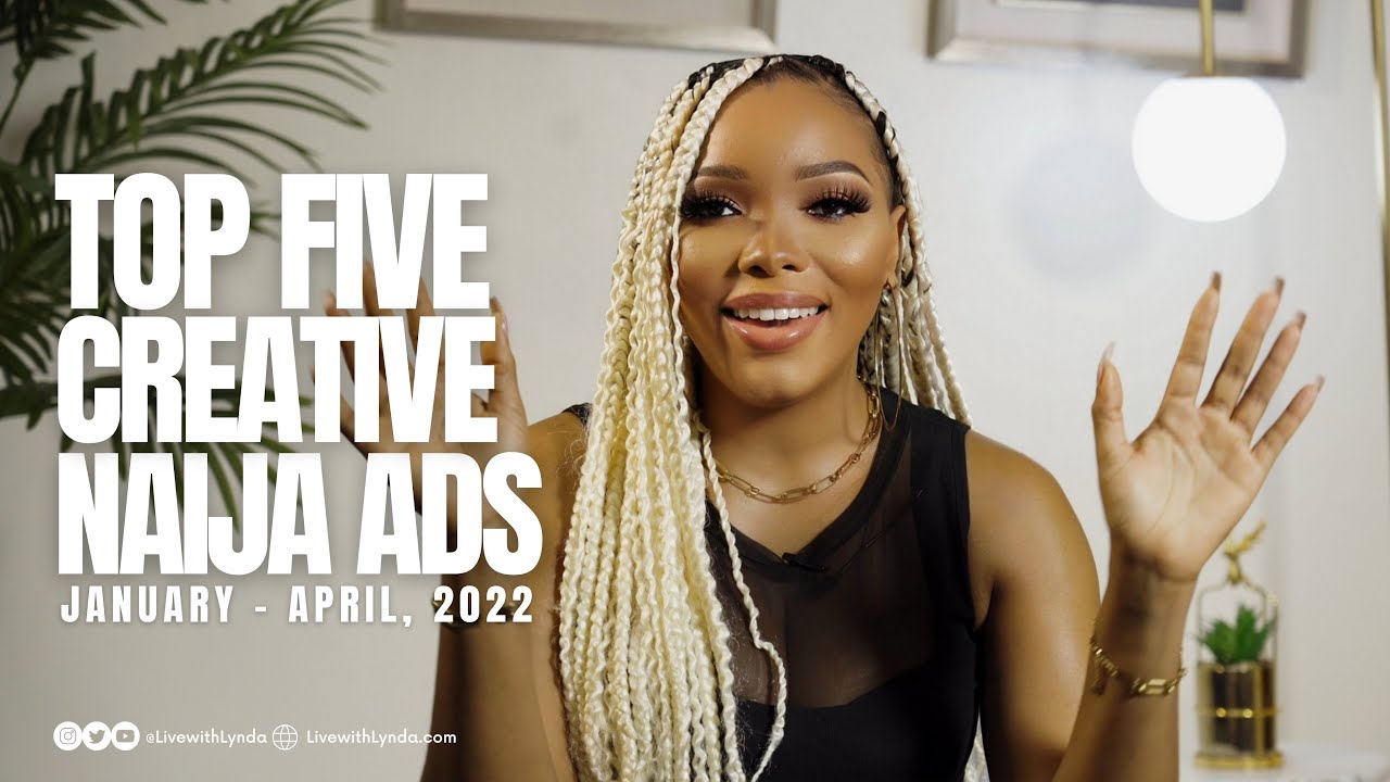 TOP FIVE NIGERIAN ADS FROM THE 1ST QUARTER OF 2022