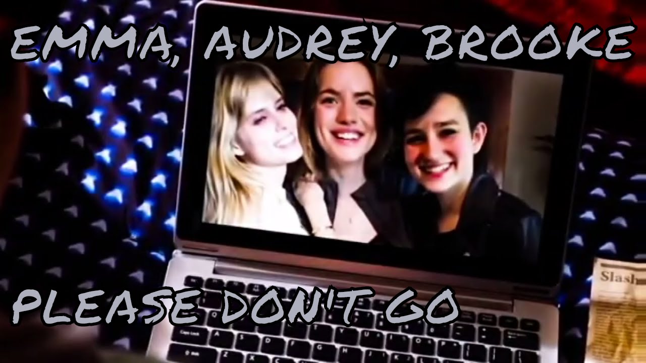 Emma + Audrey + Brooke: Please Don't Go