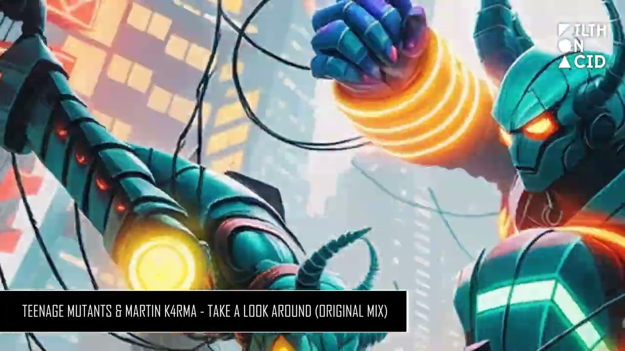 Teenage Mutants & MARTIN K4RMA - Take A Look Around (Original Mix)