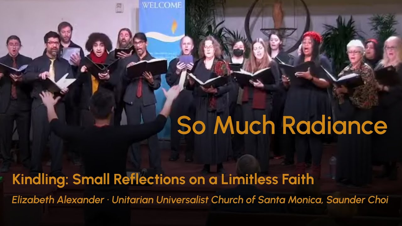 So Much Radiance (from Kindling) - Elizabeth Alexander - UU Santa Monica, Sander Choi