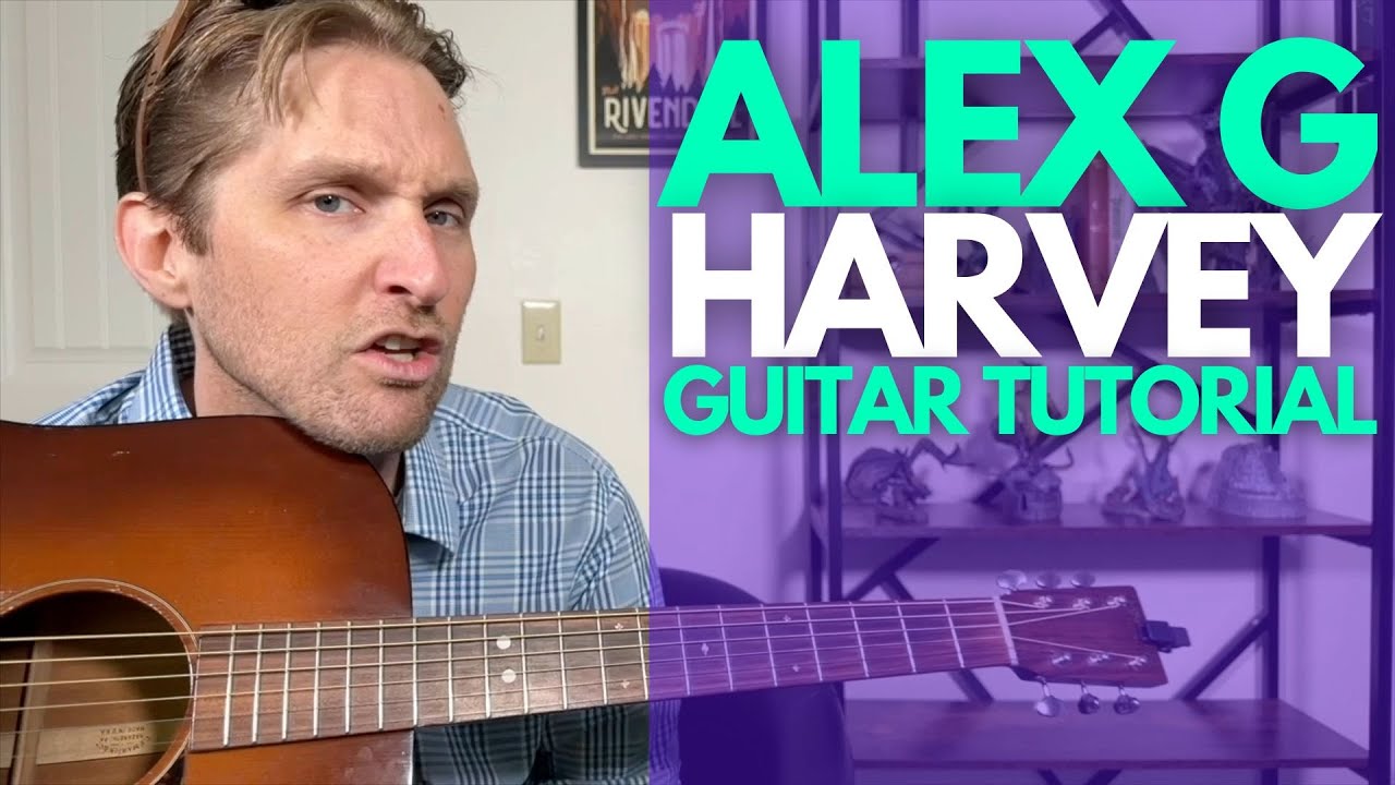 Harvey by Alex G Guitar Tutorial - Guitar Lessons with Stuart!