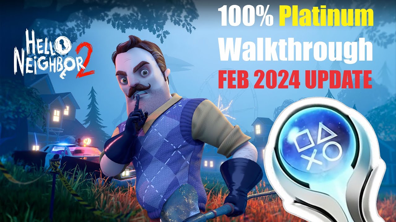 Hello Neighbor 2 100% Platinum Walkthrough | Trophy Guide - FEB 2024 update