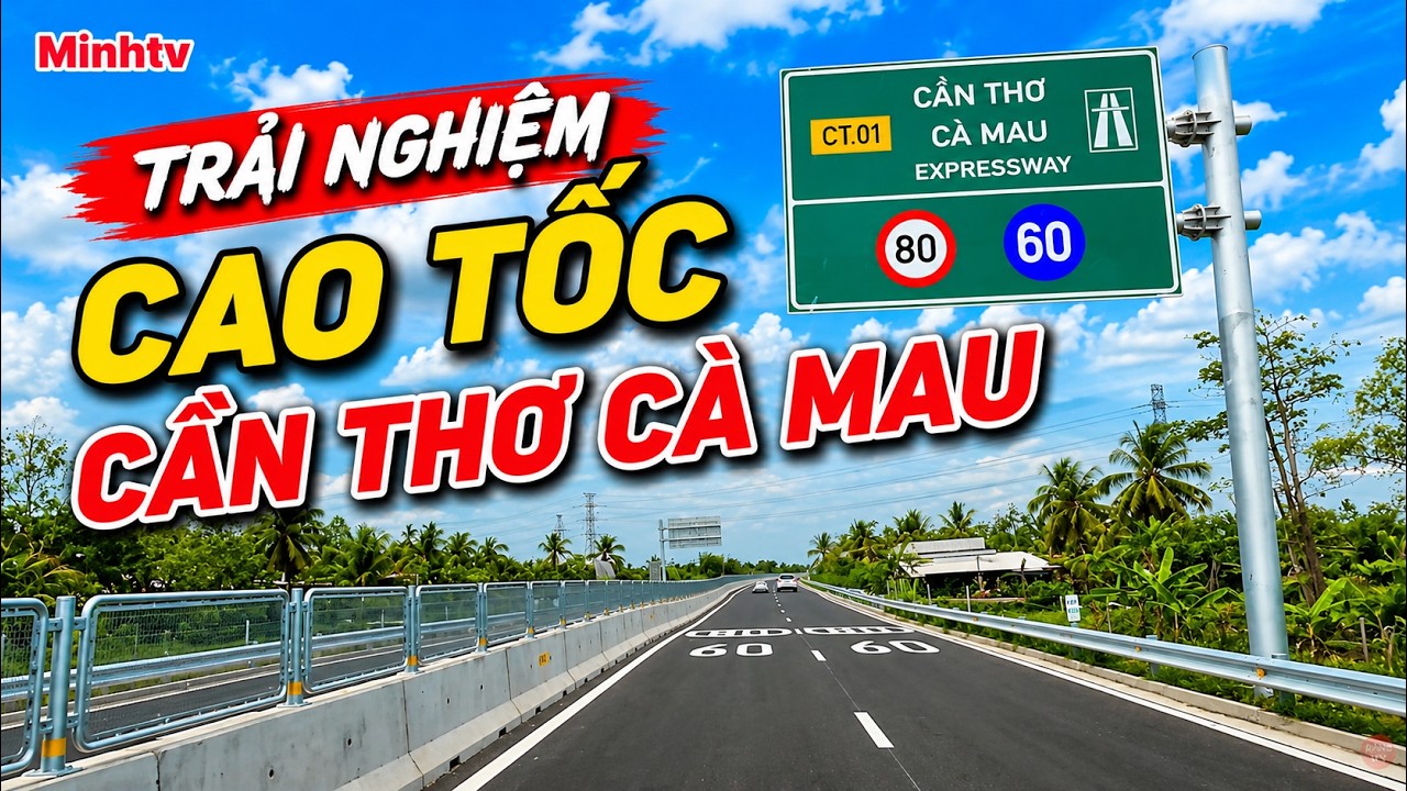 Khám Phá Cao Tốc Cần Thơ – Cà Mau  Tuyến Đường Thay Đổi Diện Mạo Miền Tây .