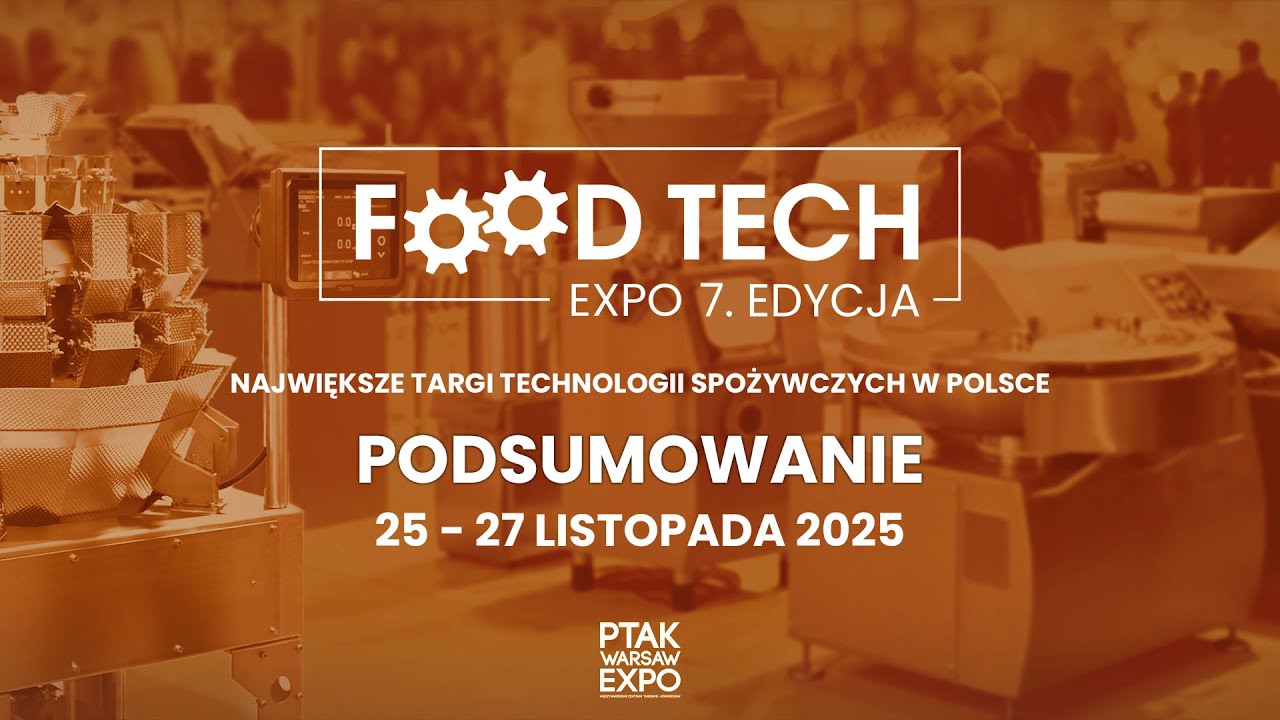 PODSUMOWANIE TARGÓW FOOD TECH EXPO 2025 | Ptak Warsaw Expo